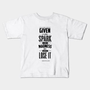 You Are Only Given a Little Spark of Madness You Must Not Lose It Robin Williams Quote Kids T-Shirt